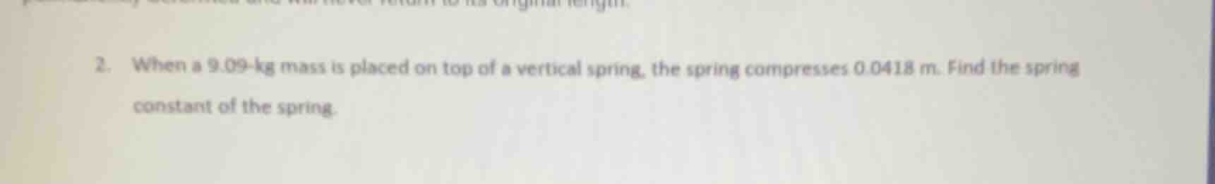 2. when a 9.09-kg mass is placed on top of a vertical spring, the sprin…
