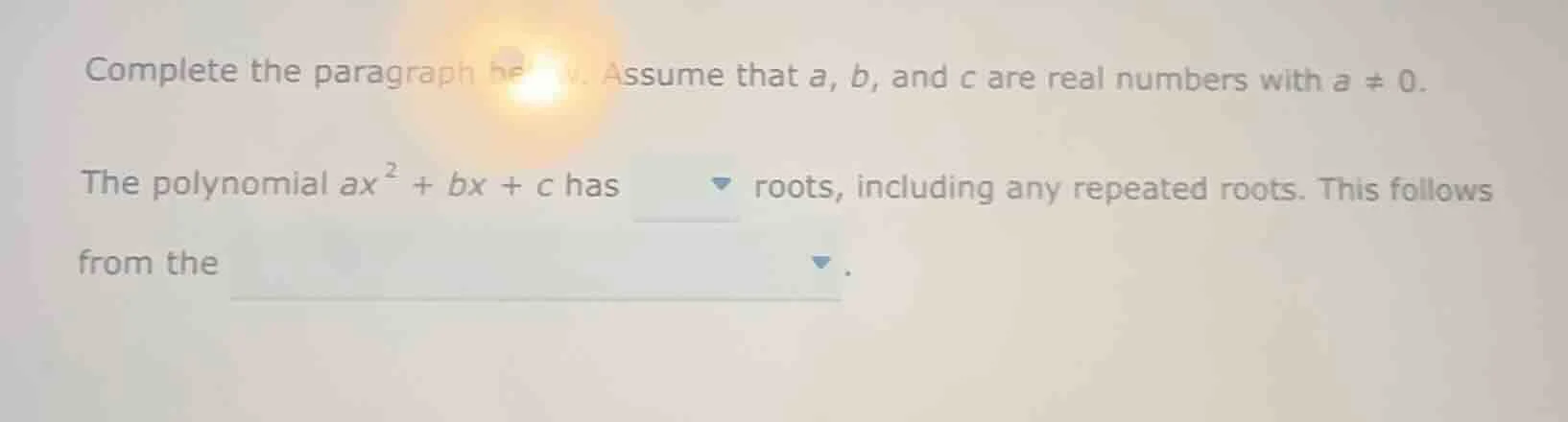 complete the paragraph below. assume that a, b, and c are real numbers …