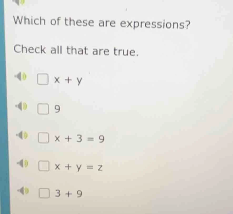 which of these are expressions? check all that are true. □ x + y □ 9 □ …