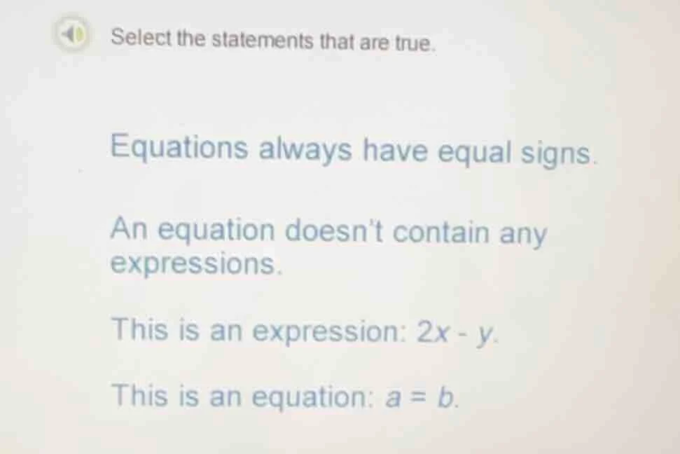 select the statements that are true. equations always have equal signs.…
