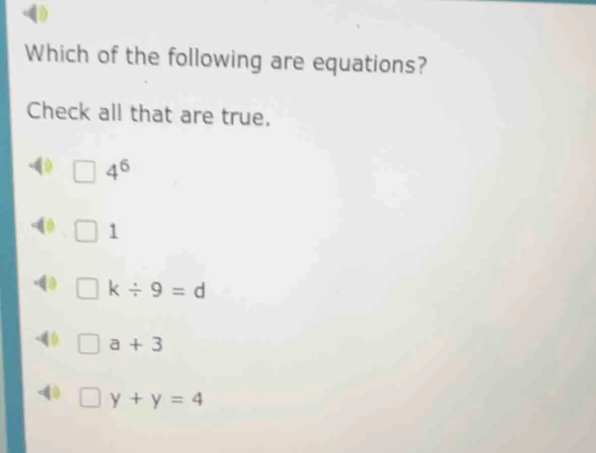 which of the following are equations? check all that are true. 4⁶ 1 k ÷…