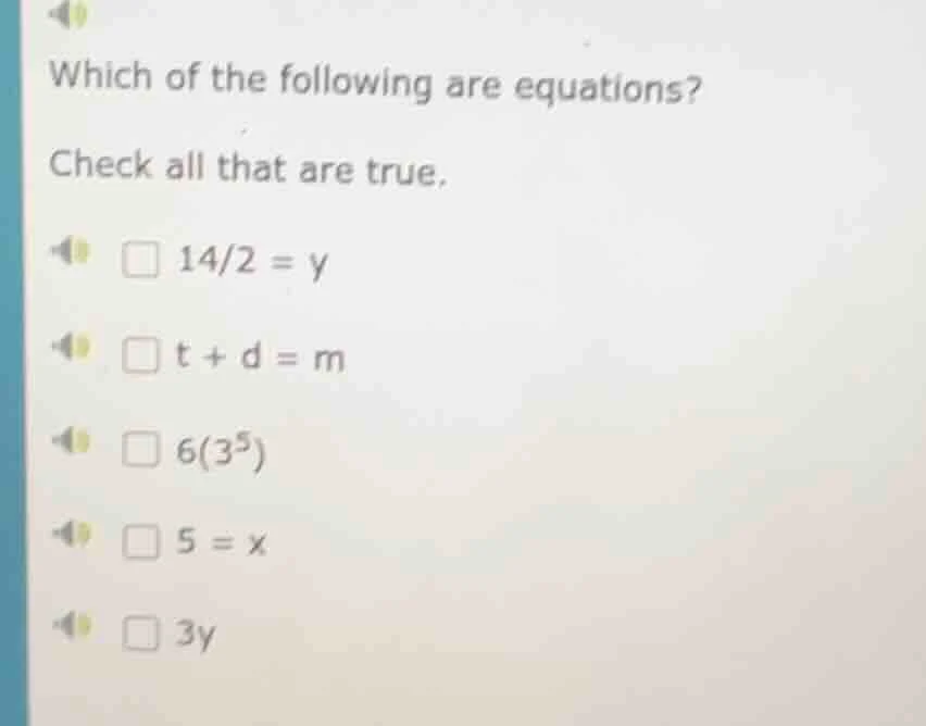which of the following are equations? check all that are true. - $14/2 …