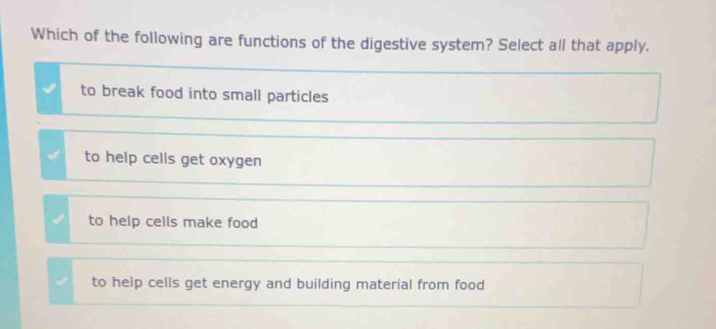 which of the following are functions of the digestive system? select al…