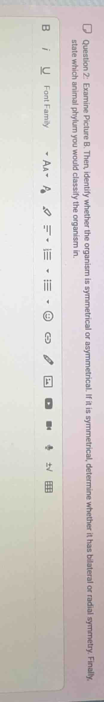 question 2. examine picture b. then, identify whether the organism is s…