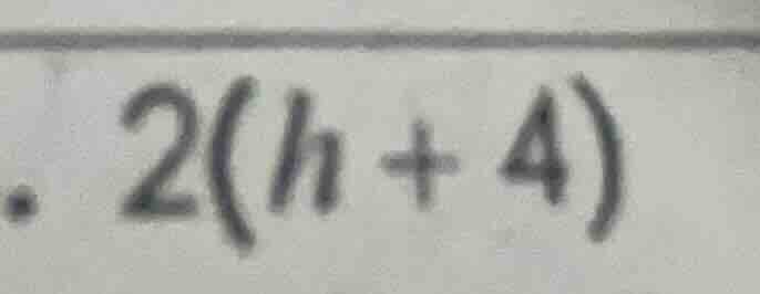 . 2(h + 4)