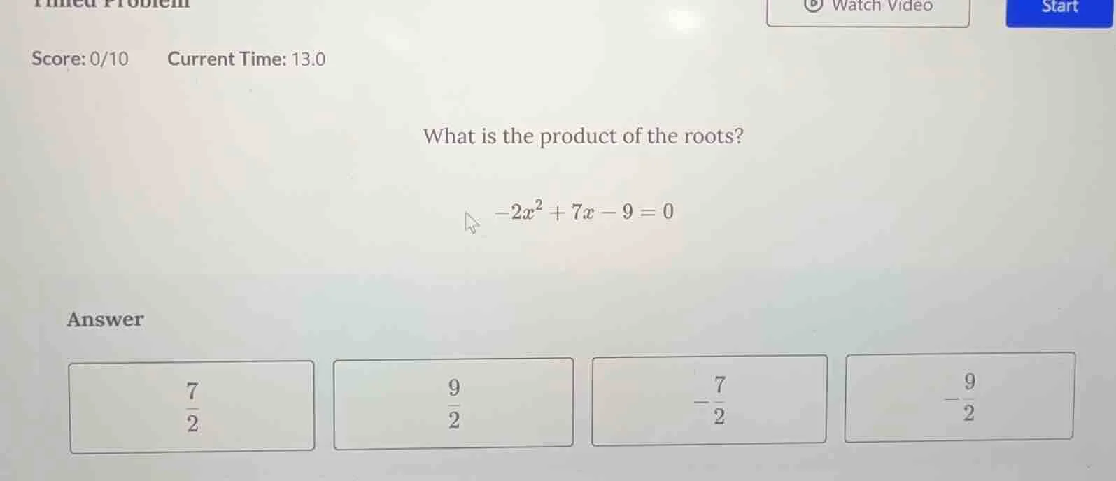 what is the product of the roots? $-2x^2 + 7x - 9 = 0$ answer $\frac{7}…