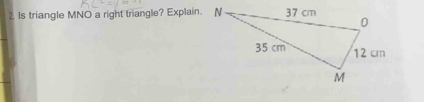 2. is triangle mno a right triangle? explain. n (37 cm)---o | / | / | /…