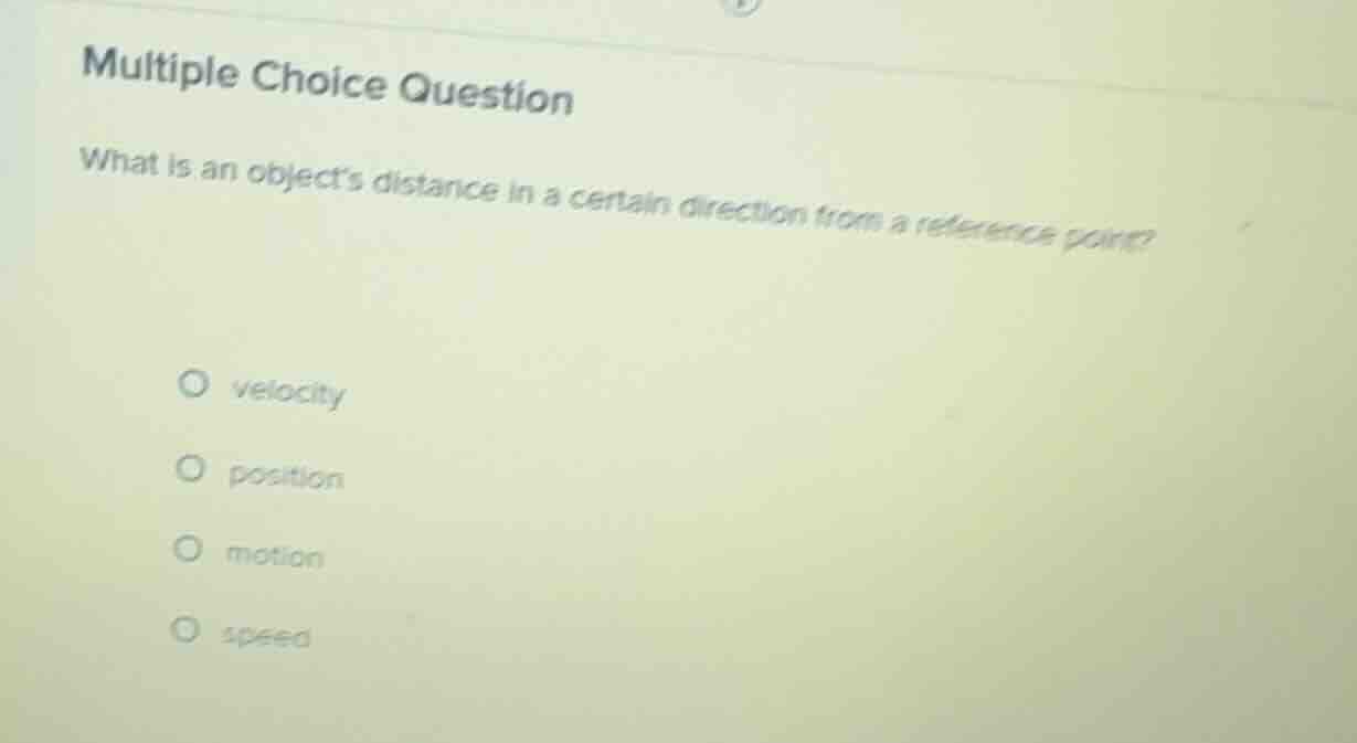 multiple choice question what is an objects distance in a certain direc…