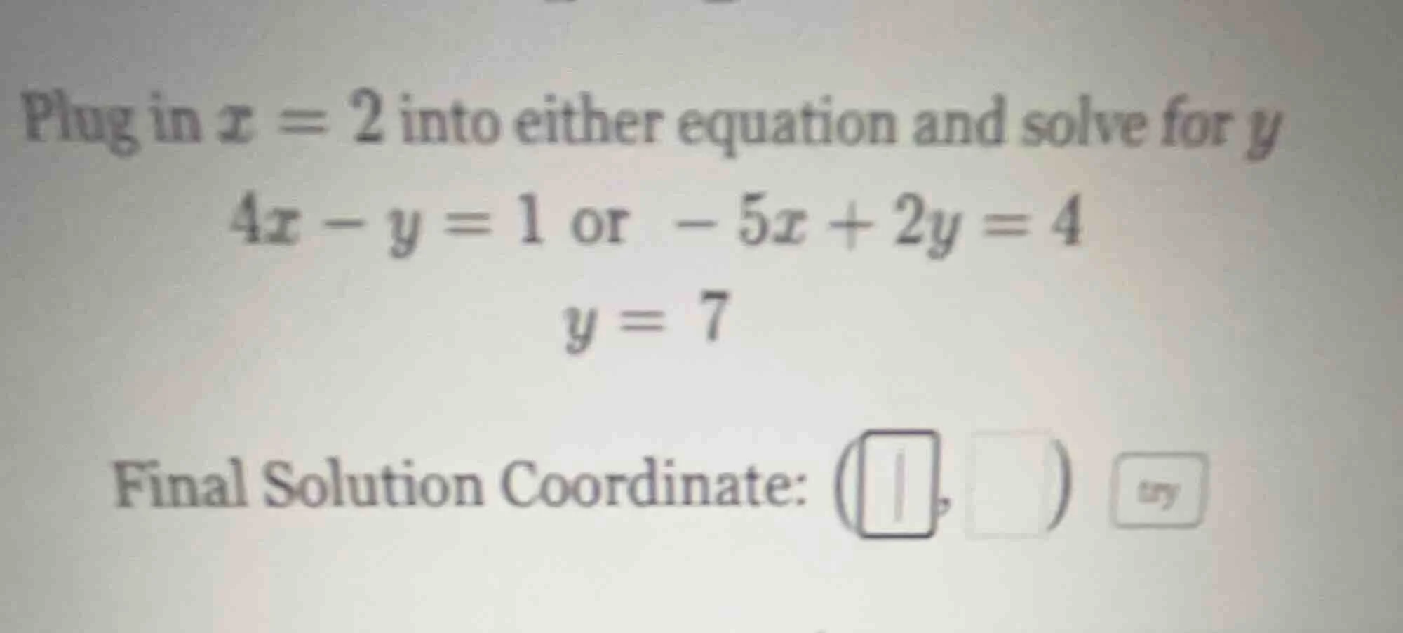 plug in $x = 2$ into either equation and solve for $y$ $4x - y = 1$ or …