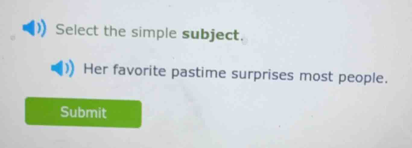 select the simple subject. her favorite pastime surprises most people.
