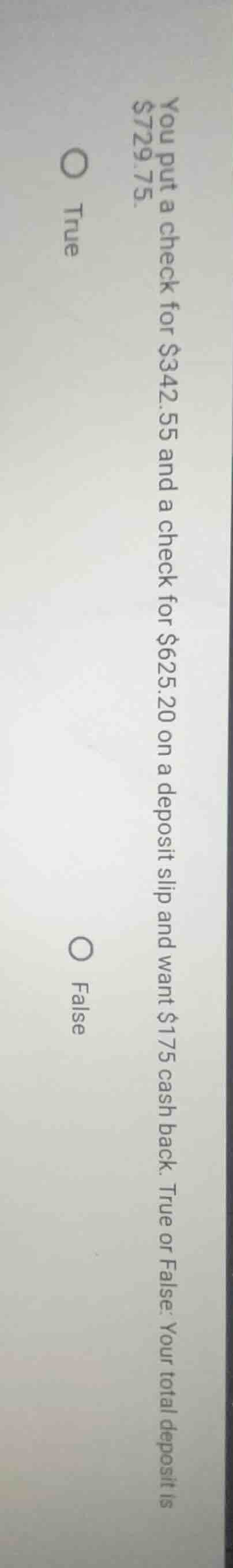 you put a check for $342.55 and a check for $625.20 on a deposit slip a…