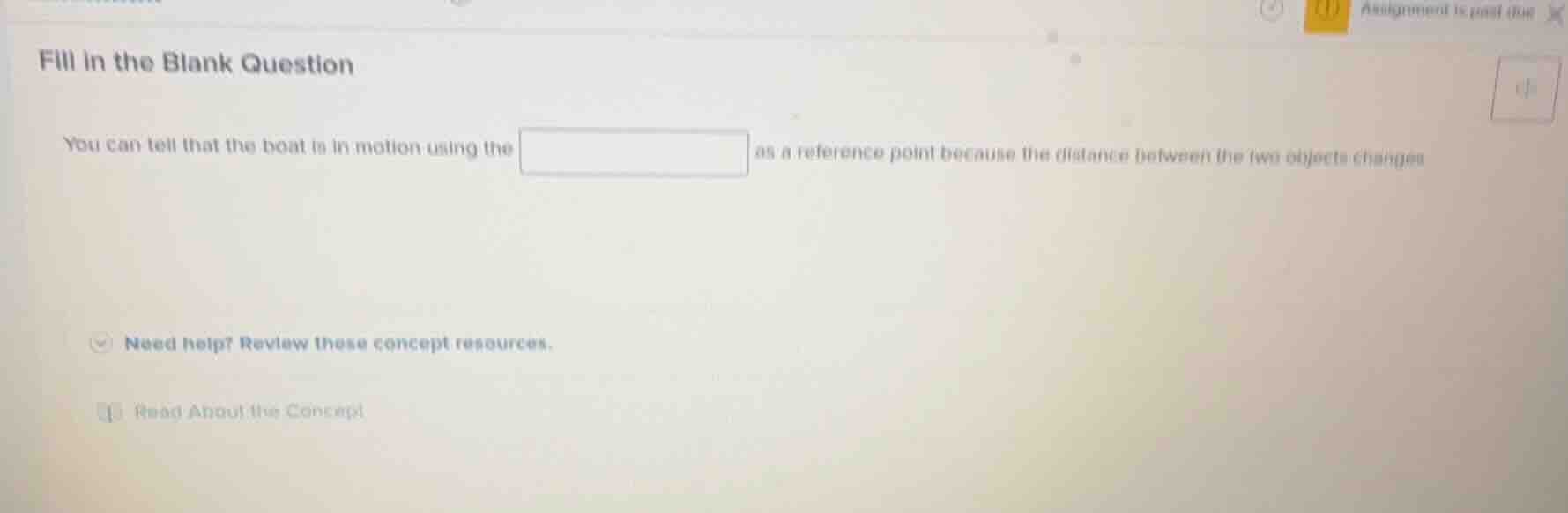 fill in the blank question you can tell that the boat is in motion usin…