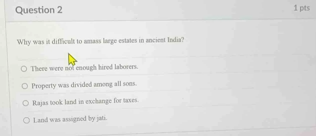 question 2 1 pts why was it difficult to amass large estates in ancient…