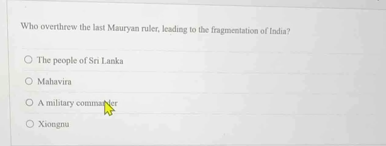 who overthrew the last mauryan ruler, leading to the fragmentation of i…