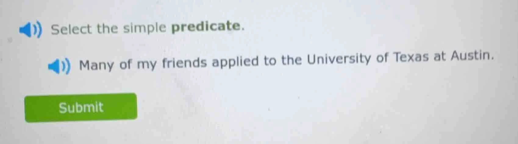 select the simple predicate. many of my friends applied to the universi…