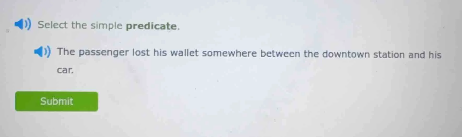 select the simple predicate. the passenger lost his wallet somewhere be…