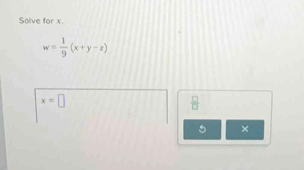 solve for x. $w = \\frac{1}{9}(x + y - z)$ $x = \\square$