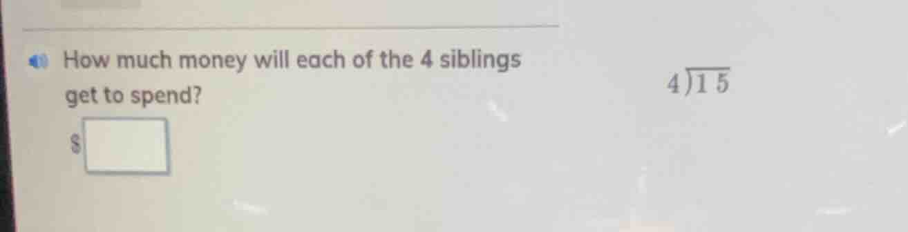 how much money will each of the 4 siblings get to spend? $\\boxed{}$ an…