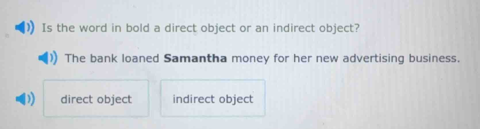 is the word in bold a direct object or an indirect object? the bank loa…