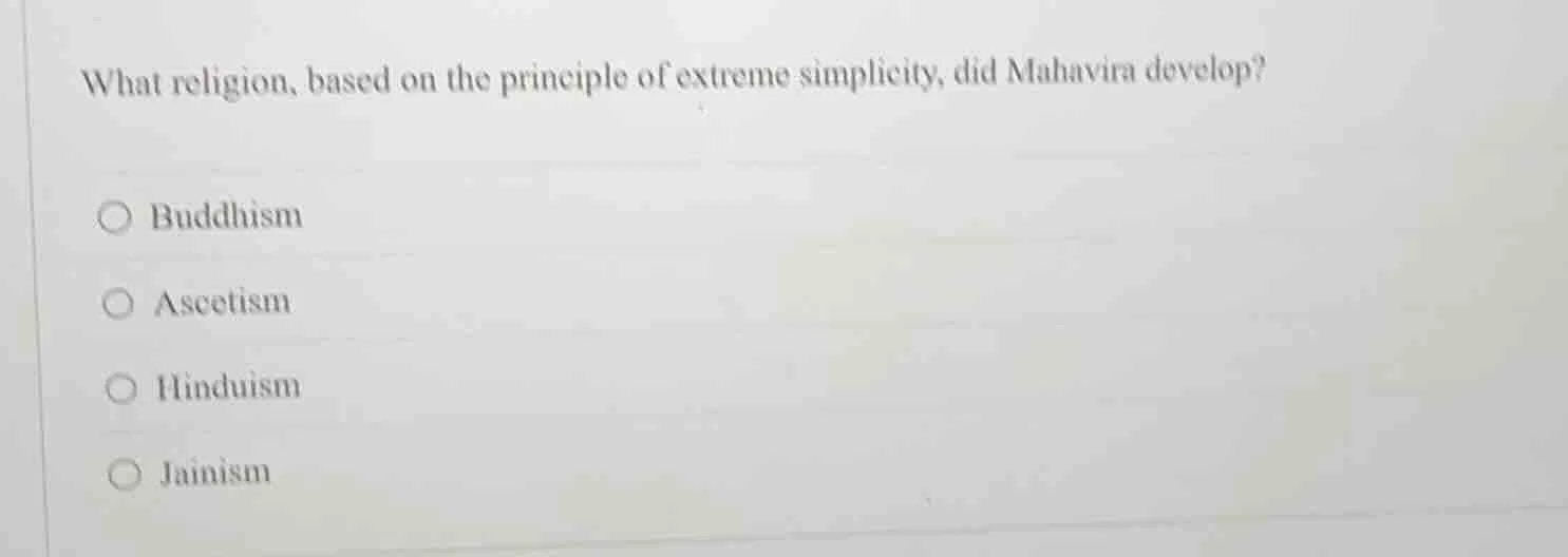 what religion, based on the principle of extreme simplicity, did mahavi…