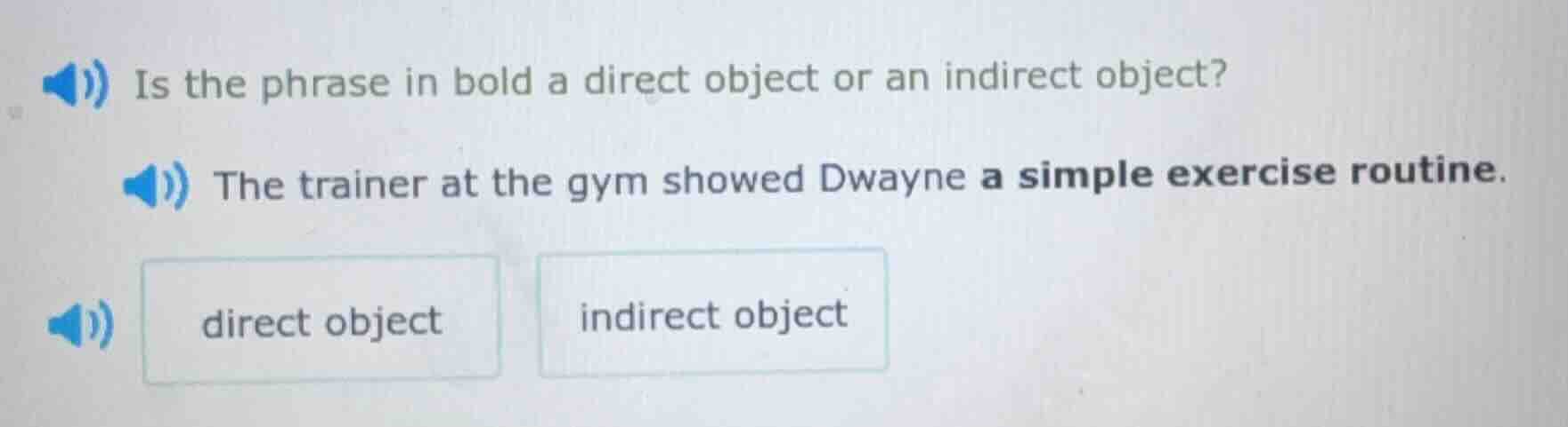 is the phrase in bold a direct object or an indirect object? the traine…