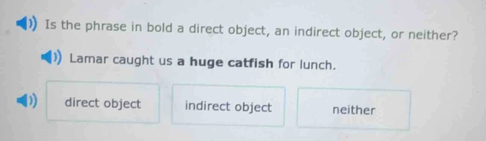 is the phrase in bold a direct object, an indirect object, or neither? …