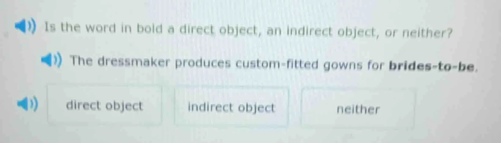 is the word in bold a direct object, an indirect object, or neither? th…