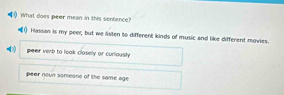 what does peer mean in this sentence? hassan is my peer, but we listen …