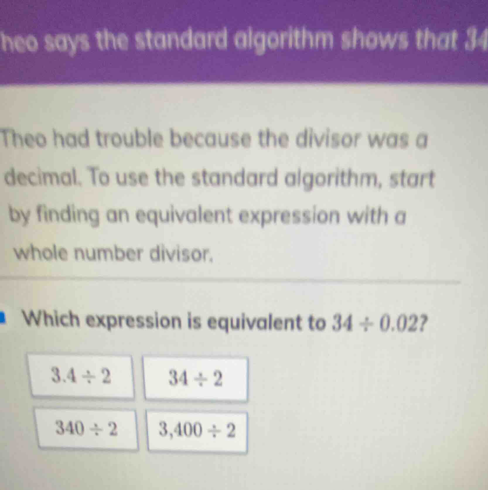 theo had trouble because the divisor was a decimal. to use the standard…