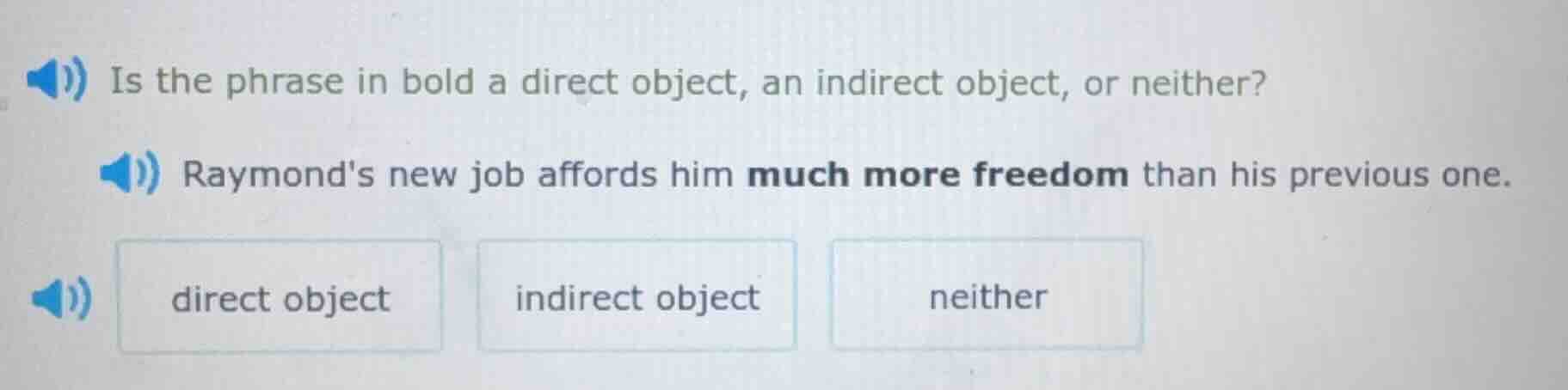 is the phrase in bold a direct object, an indirect object, or neither? …
