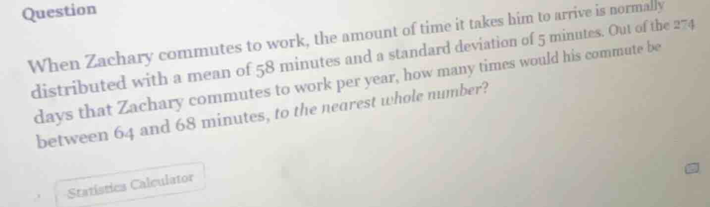 question when zachary commutes to work, the amount of time it takes him…