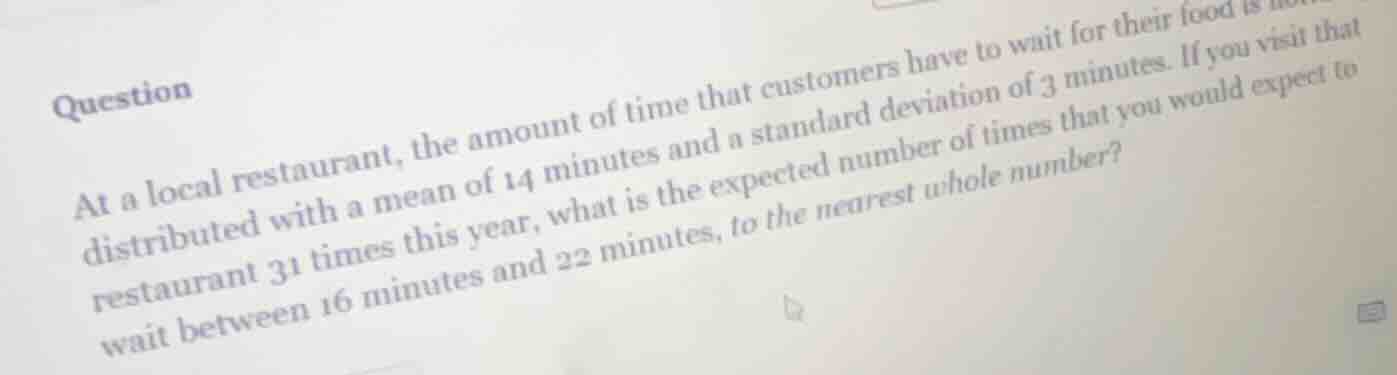question at a local restaurant, the amount of time that customers have …