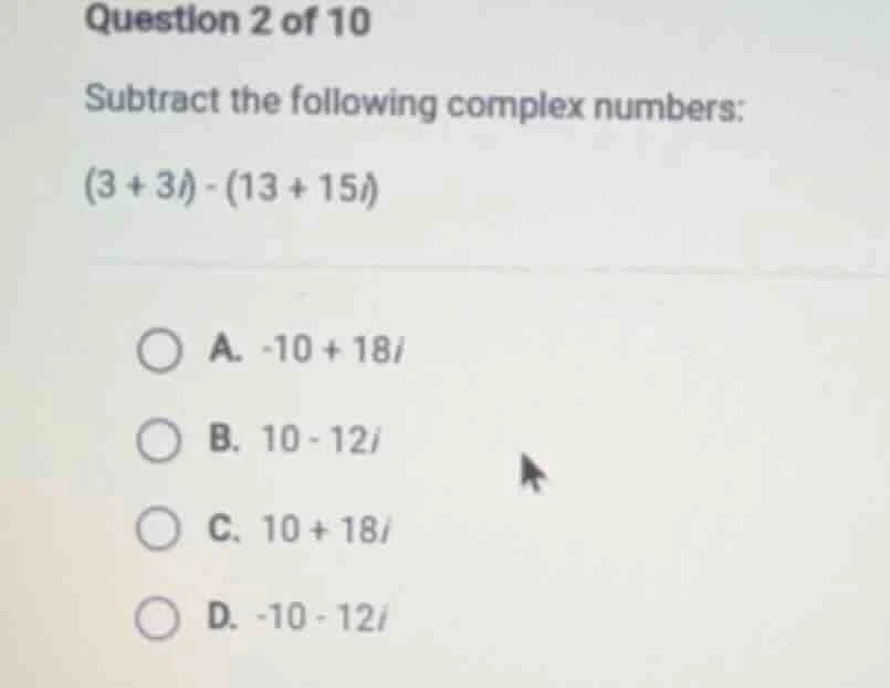 question 2 of 10 subtract the following complex numbers: (3 + 3i) - (13…