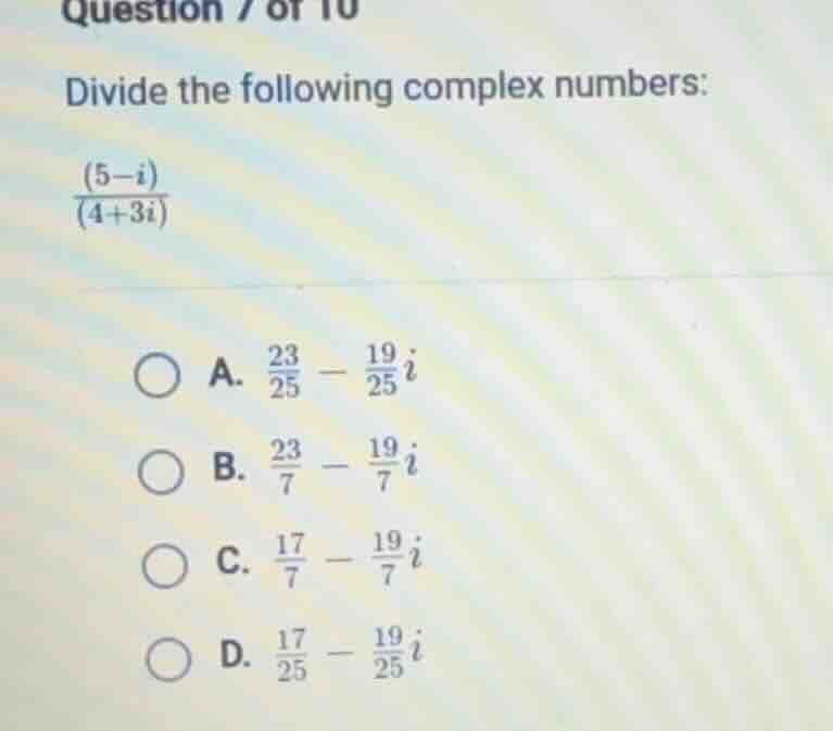 question 7 of 10 divide the following complex numbers: \\(\frac{(5 - i)…
