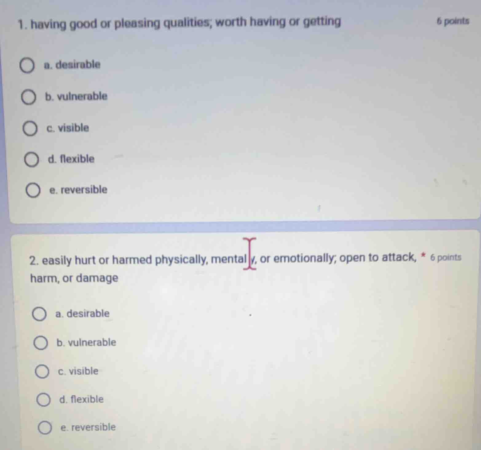 1. having good or pleasing qualities; worth having or getting a. desira…