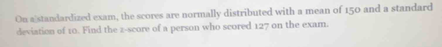 on a standardized exam, the scores are normally distributed with a mean…