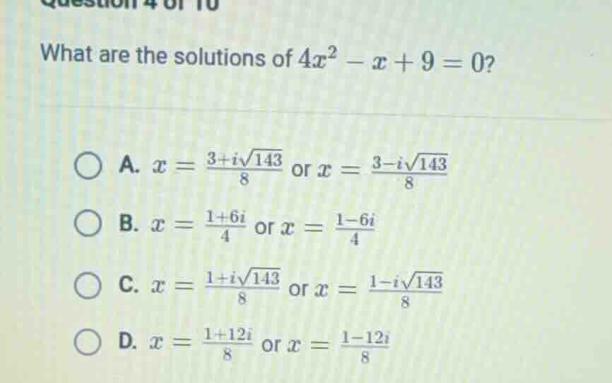 question 4 of 10 what are the solutions of $4x^2 - x + 9 = 0$? \\(\\big…