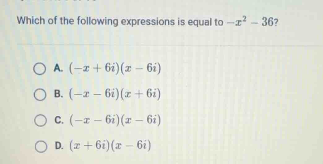 which of the following expressions is equal to $-x^2 - 36$? a. $(-x + 6…