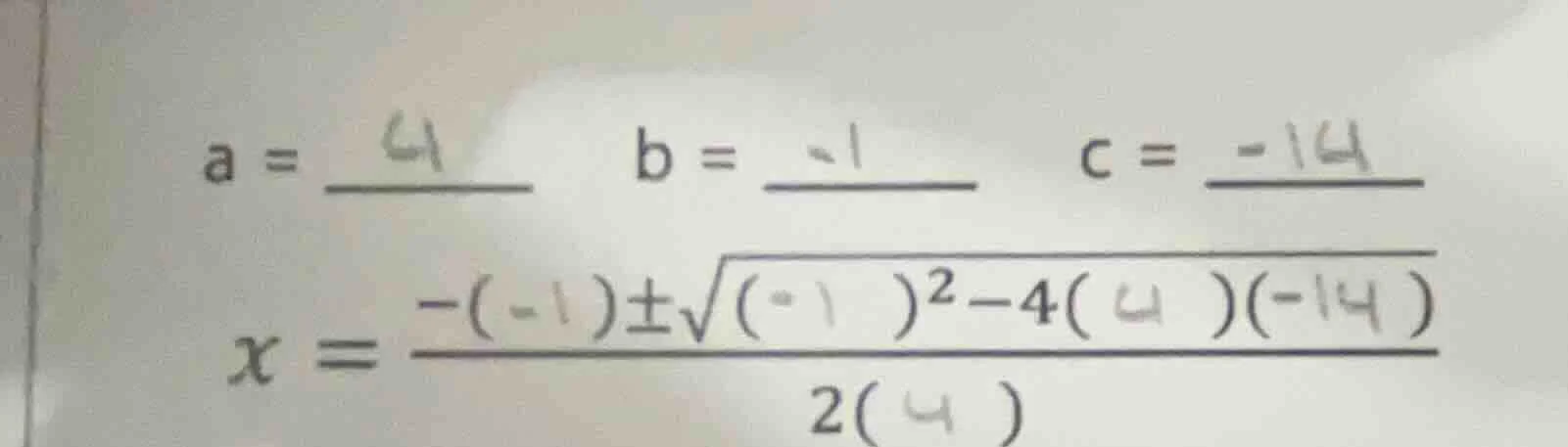 a = ____ b = ____ c = ____ x = \\frac{-(-1)\\pm\\sqrt{(-1)^2 - 4(4)(-14…