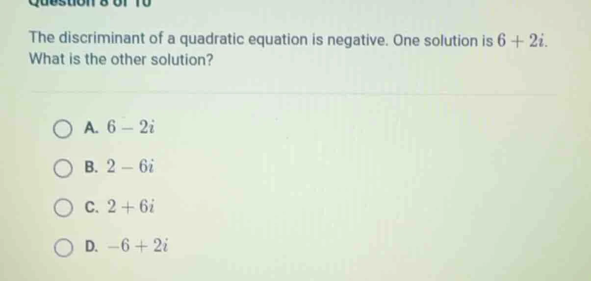 question 8 of 10 the discriminant of a quadratic equation is negative. …
