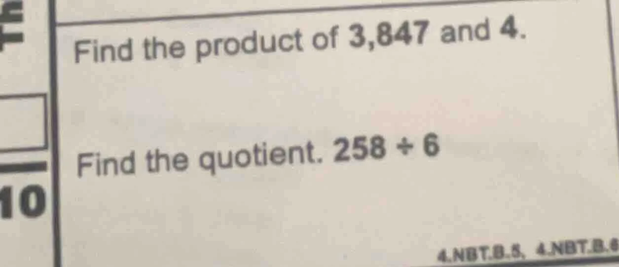 find the product of 3,847 and 4. find the quotient. 258 ÷ 6