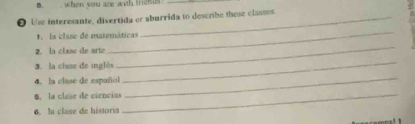 use interesante, divertida or aburrida to describe these classes. 1. la…