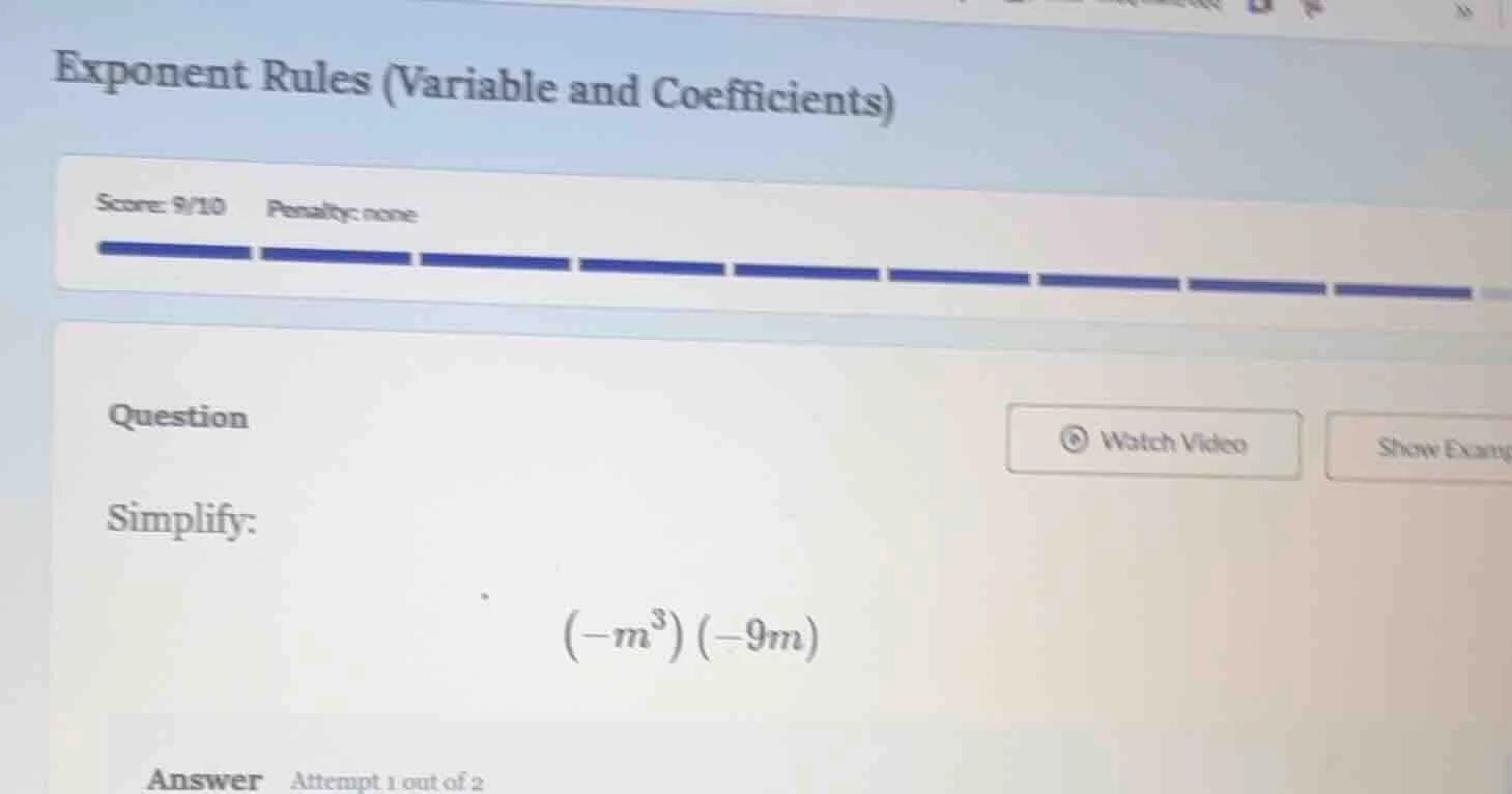 exponent rules (variable and coefficients) score: 9/10 penalty: none qu…