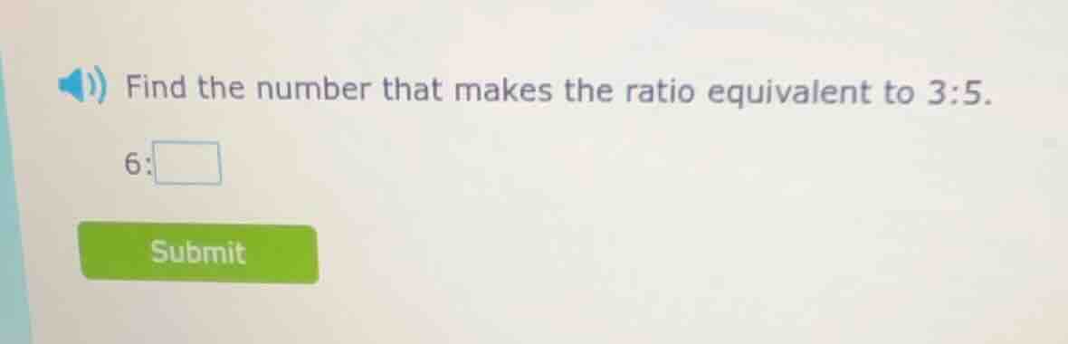 find the number that makes the ratio equivalent to 3:5. 6: \\square sub…