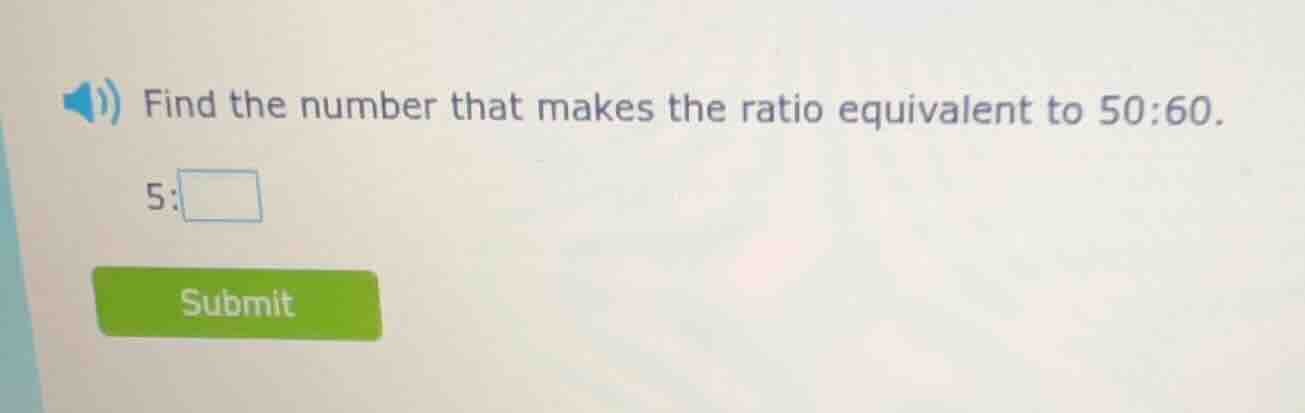find the number that makes the ratio equivalent to 50:60. 5: \\boxed{} …
