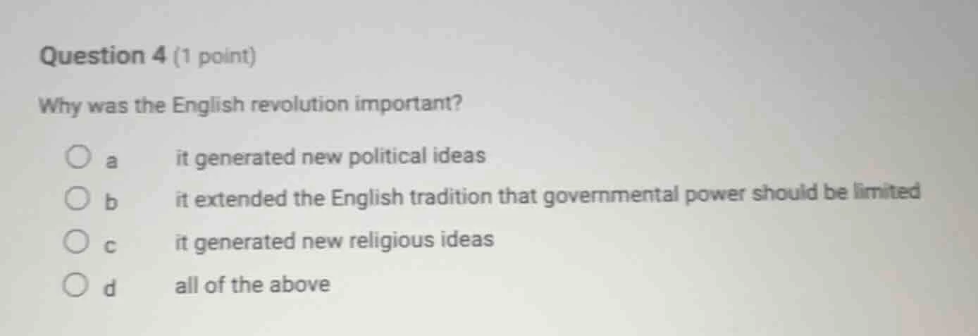 question 4 (1 point) why was the english revolution important? a it gen…