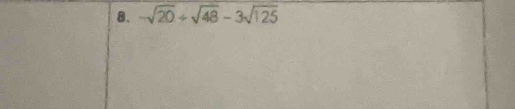 8. $-sqrt{20} + sqrt{48} - 3sqrt{125}$