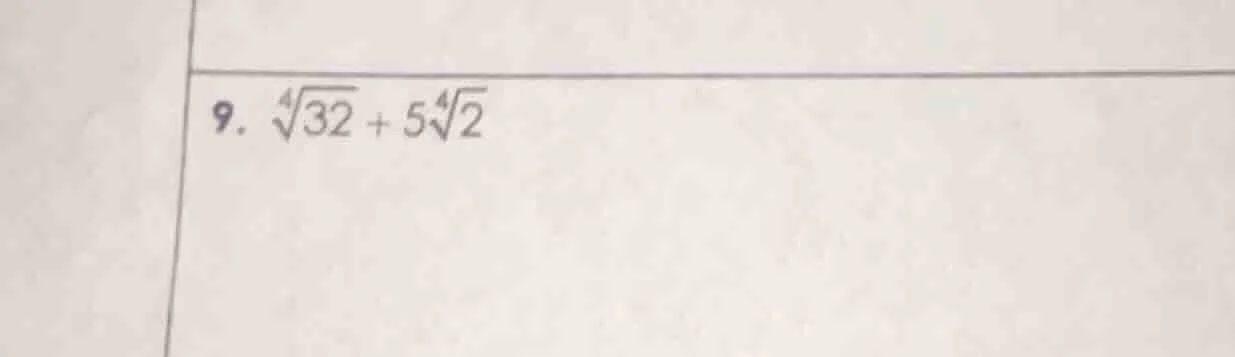 9. \\(\\sqrt4{32} + 5\\sqrt4{2}\\)