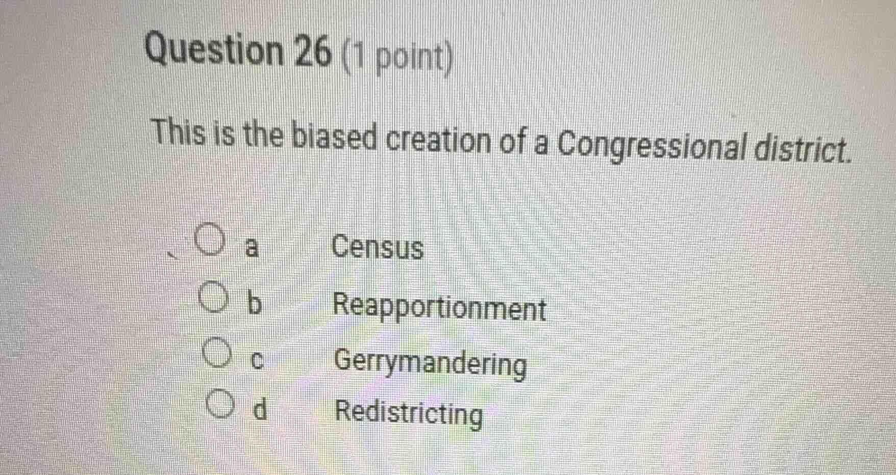 question 26 (1 point) this is the biased creation of a congressional di…