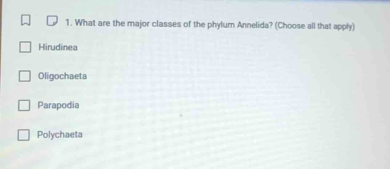 1. what are the major classes of the phylum annelida? (choose all that …